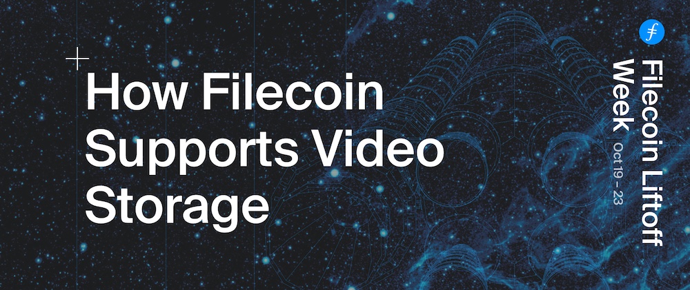 How Filecoin Supports Video Storage